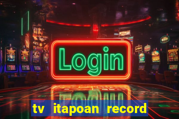 tv itapoan record bahia ao vivo